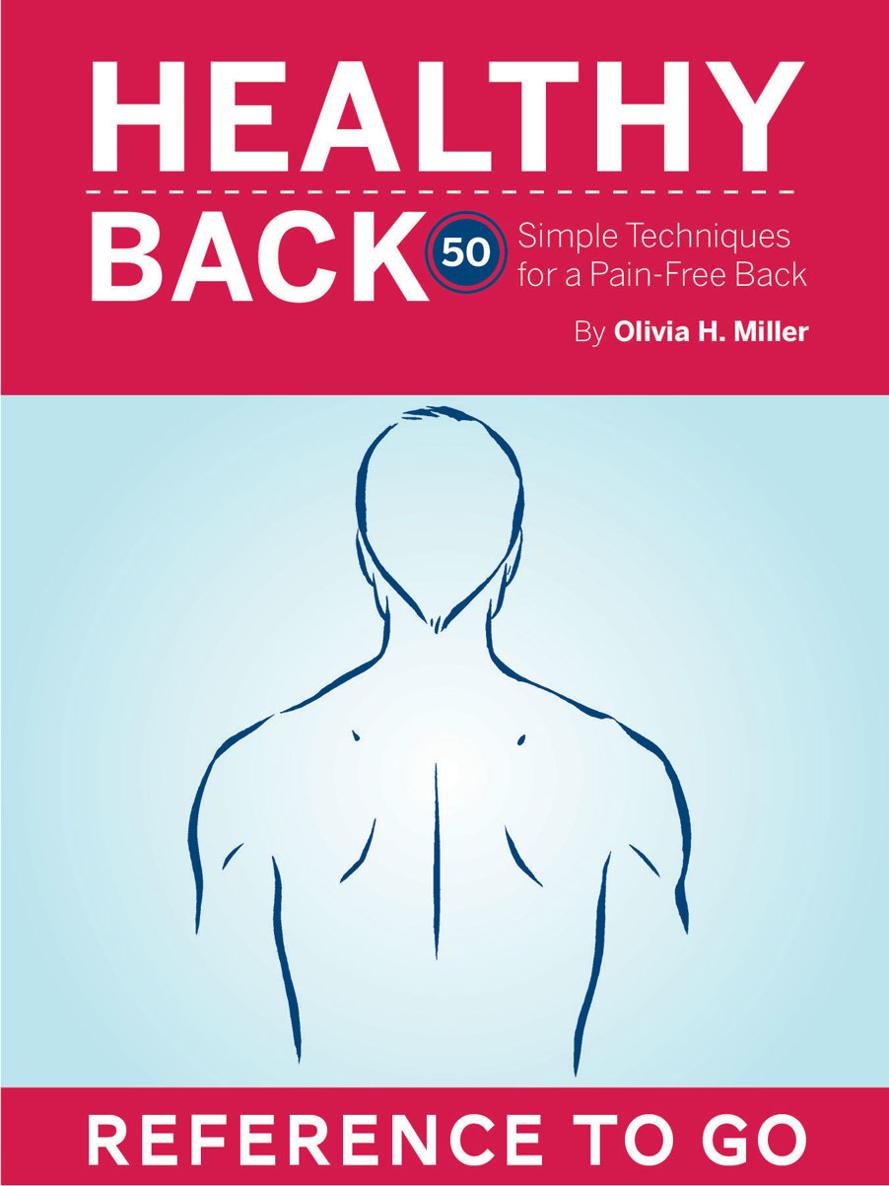 Healthy Back Simple Techniques for a Pain-Free Back By Olivia H Miller - photo 1