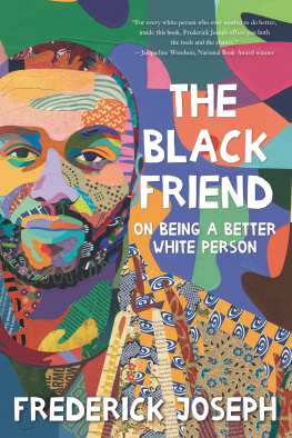 Frederick Joseph The Black Friend: On Being a Better White Person