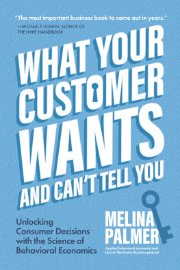 Melina Palmer What Your Customer Wants and Cant Tell You: Unlocking Consumer Decisions with the Science of Behavioral Economics