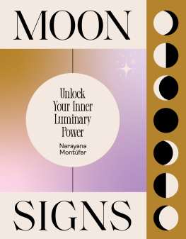 Narayana Montufar - Moon Signs: Unlock Your Inner Luminary Power