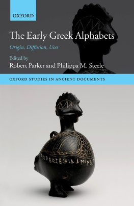 Robert Parker - The Early Greek Alphabets: Origin, Diffusion, Uses