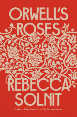 Rebecca Solnit - Orwells Roses