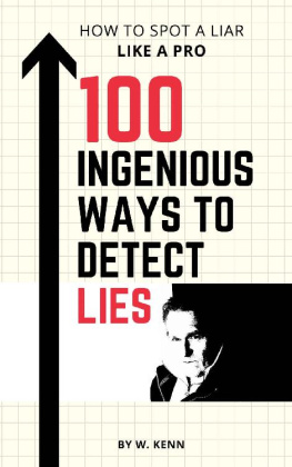 W. Kenn - 100 Ingenious Ways To Detect Lies: How to Spot a Liar Like a Pro