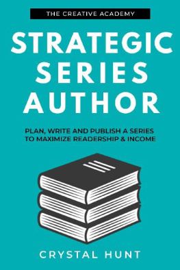 Crystal Hunt - Strategic Series Author: Plan, write and publish a series to maximize readership & income (Creative Academy Guides for Writers)