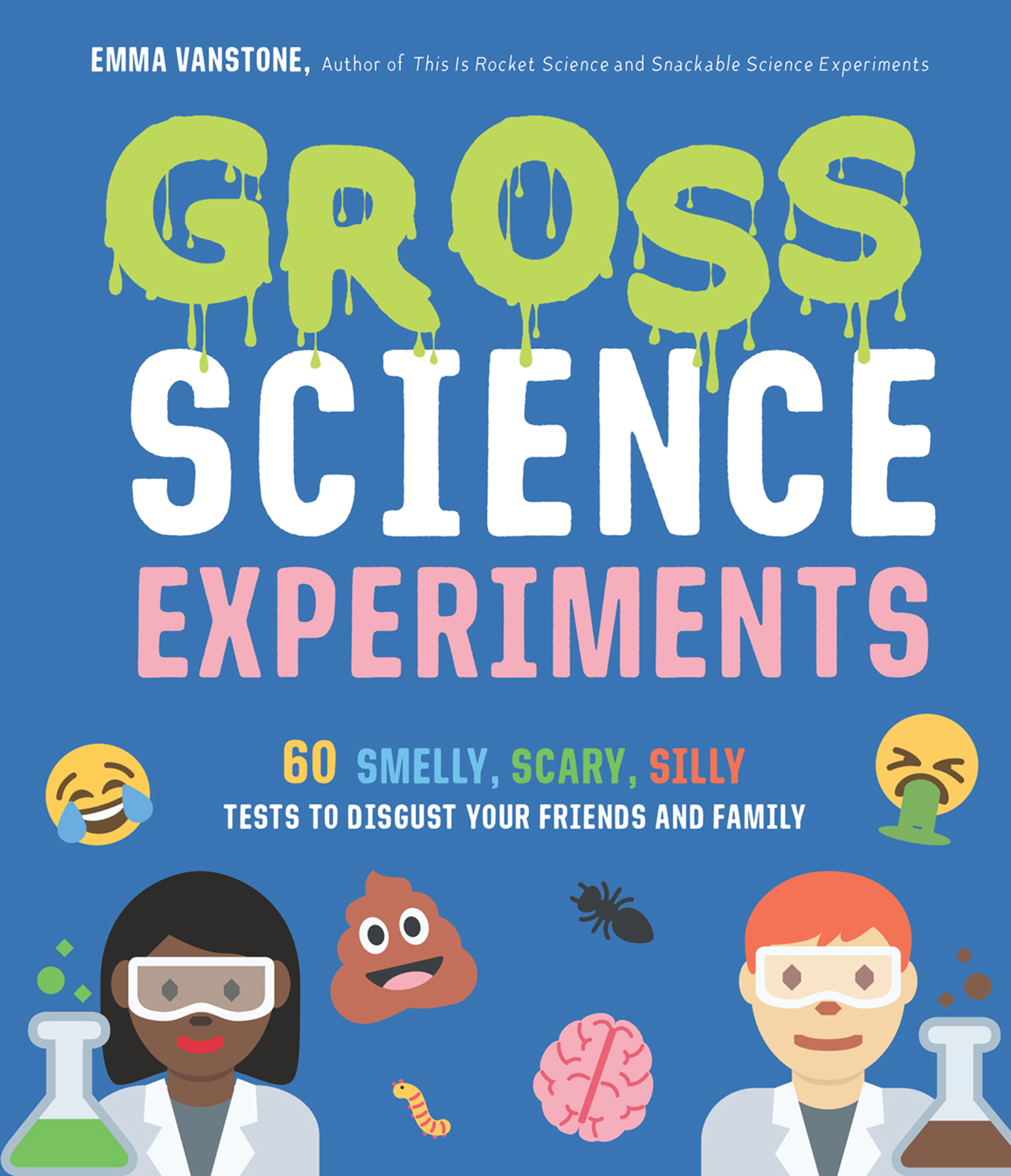 GROSS SCIENCE EXPERIMENTS 60 SMELLY SCARY SILLY TESTS TO DISGUST YOUR - photo 1