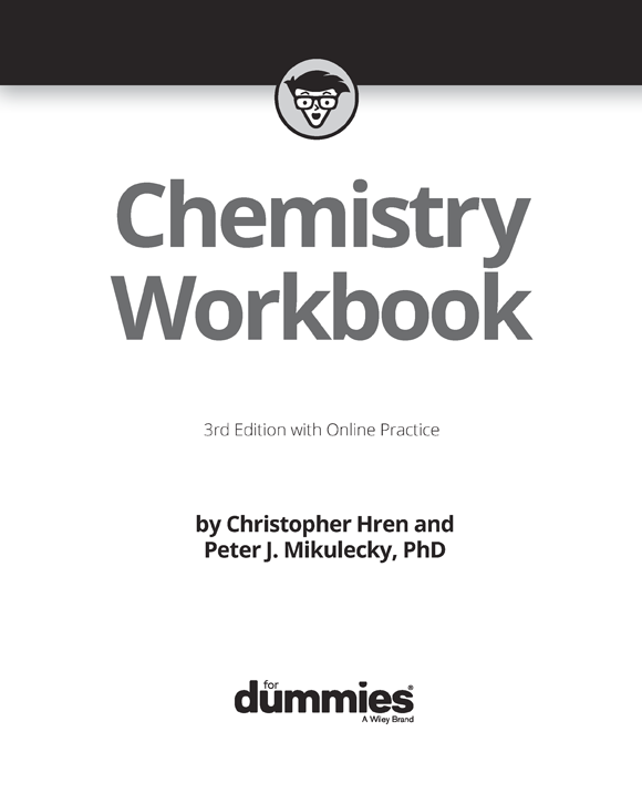 Chemistry Workbook For Dummies 3rd Edition with Online Practice Published by - photo 2