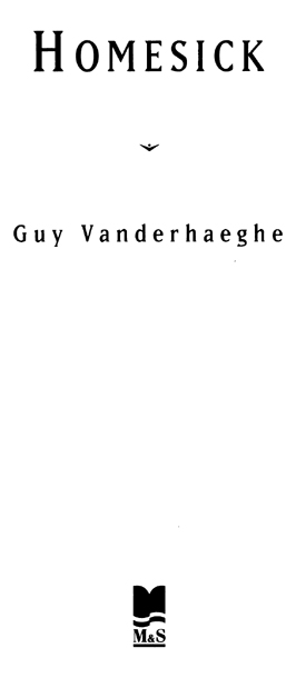 Copyright 1989 by Guy Vanderhaeghe Cloth edition published 1989 This trade - photo 2