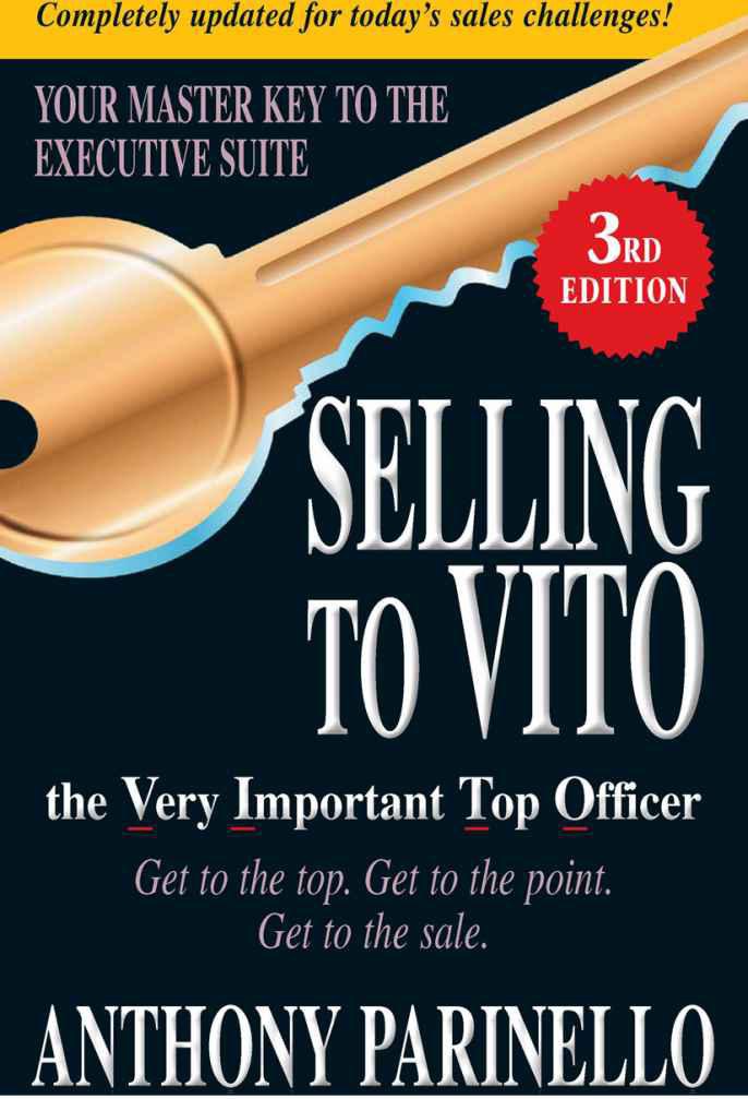 Selling to VITO the Very Important Top Officer Get to the Top Get to the Point Get to the Sale - image 1