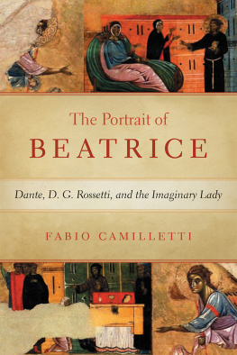 Fabio Camilletti - The portrait of Beatrice : Dante, D.G. Rossetti, and the imaginary lady