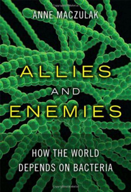 Anne Maczulak - Allies and Enemies: How the World Depends on Bacteria (FT Press Science)