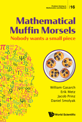 William Gasarch - Mathematical Muffin Morsels: Nobody Wants A Small Piece: 16 (Problem Solving in Mathematics and Beyond)