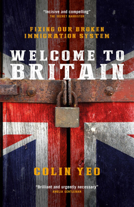 Colin Yeo - Welcome to Britain: Fixing Our Broken Immigration System