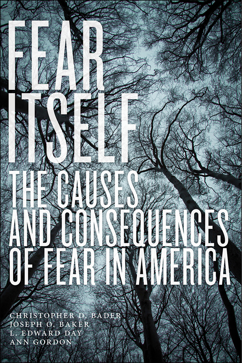 Fear Itself The Causes and Consequences of Fear in America - image 1