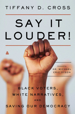 Tiffany Cross Say It Louder!: Black Voters, Voices & the Shaping of American Democracy