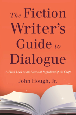 John Hough Jr. - The Fiction Writers Guide to Dialogue: A Fresh Look at an Essential Ingredient of the Craft