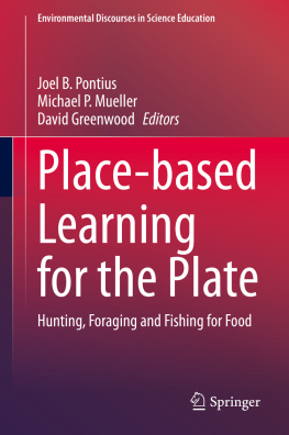 Joel B. Pontius - Place-based Learning for the Plate : Hunting, Foraging and Fishing for Food