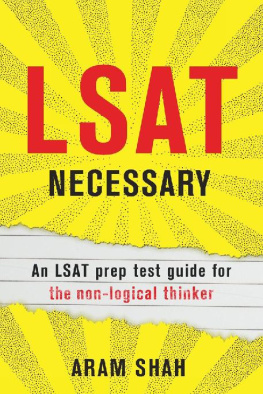 Aram Shah - LSAT NECESSARY: An LSAT prep test guide for the non-logical thinker