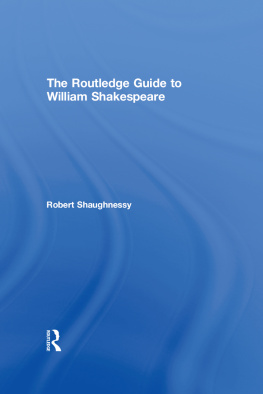 Robert Shaughnessy - The Routledge Guide to William Shakespeare