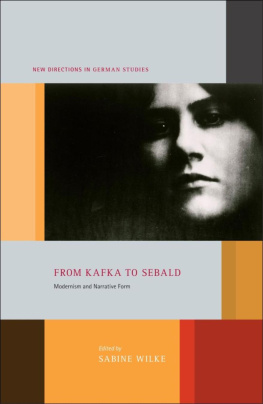 Sabine Wilke (editor) - From Kafka to Sebald : modernism and narrative form