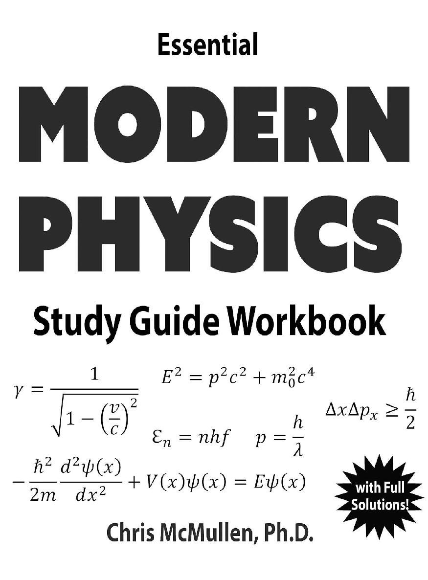 Essential Modern Physics Study Guide Workbook Chris McMullen PhD - photo 1