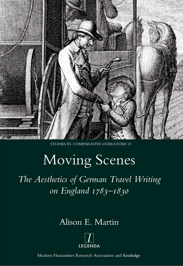 MOVING SCENES THE AESTHETICS OF GERMAN TRAVEL WRITING ON ENGLAND 1783-1830 - photo 1