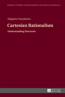 Zbigniew Drozdowicz - Cartesian Rationalism: Understanding Descartes