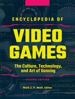 Mark J. P. Wolf (editor) - Encyclopedia of Video Games: The Culture, Technology, and Art of Gaming [3 volumes]