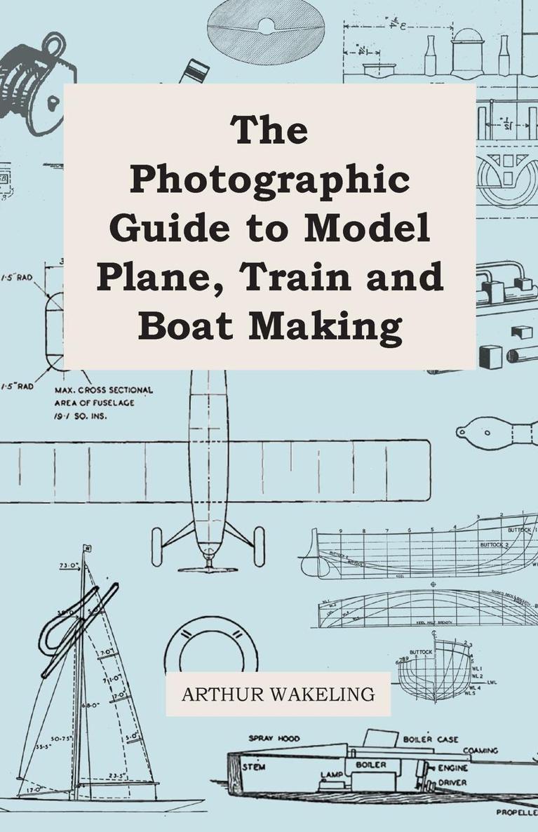 The Photographic Guide to Model Plane Train and Boat Making by Arthur - photo 1