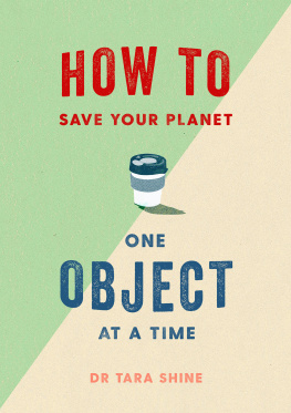 Tara Shine How to Save Your Planet One Object at a Time