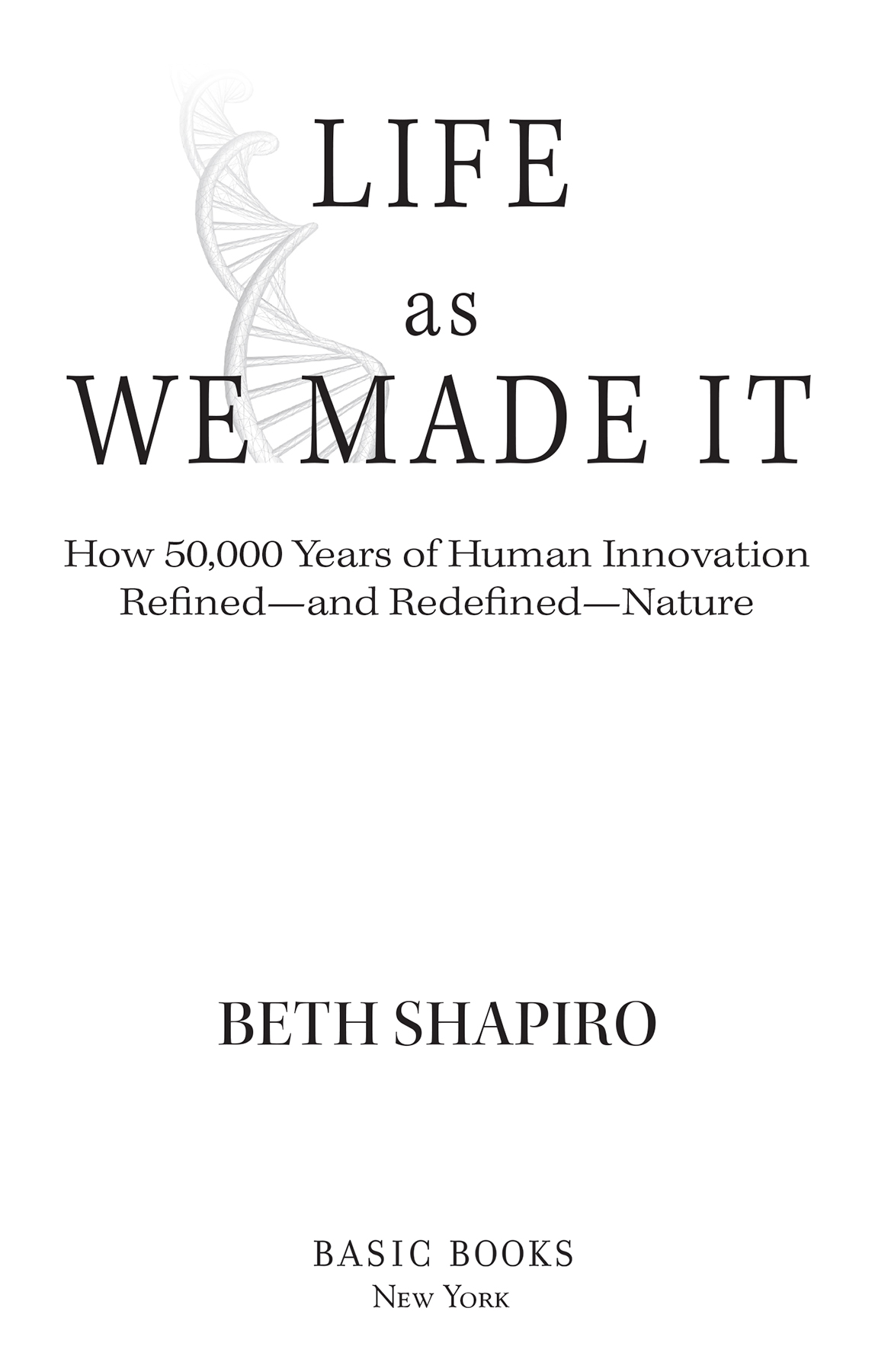 Copyright 2021 by Beth Shapiro Cover design by Alex Camlin Cover image - photo 2