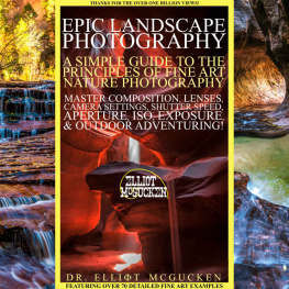 Dr. Elliot McGucken - Epic Landscape Photography: A Simple Guide to the Principles of Fine Art Nature Photography: Master Composition, Lenses, Camera Settings, Aperture, ISO, ... Odyssey Mythology Photography Book 5)