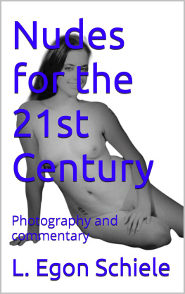 L. Egon Schiele - Nudes for the 21st Century: Photography and commentary (21st Century Nudes Photography Book 1)