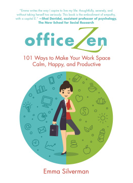 Emma Silverman Office zen : 101 ways to make your work space calm, happy, and productive