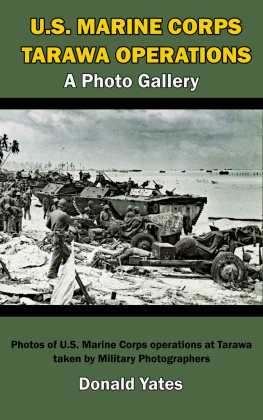 Donald Yates - Marine Corps Tarawa Operations: A Photo Gallery
