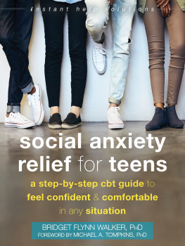 Bridget Flynn Walker - Social anxiety relief for teens : a step-by-step CBT guide to feel confident & comfortable in any situation