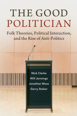 Nick Clarke - The Good Politician: Folk Theories, Political Interaction, and the Rise of Anti-Politics
