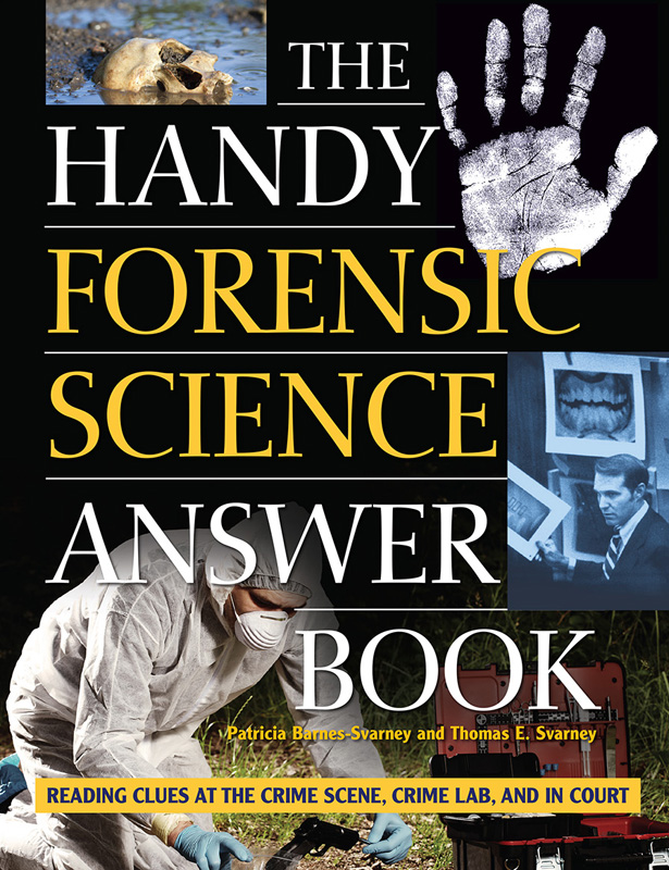 THE HANDY FORENSIC SCIENCE ANSWER BOOK Copyright 2019 by Visible Ink Press This - photo 1