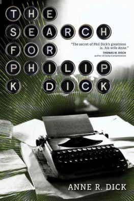 Anne R. Dick - The Search for Philip K. Dick