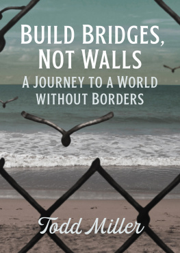 Todd Miller - Build Bridges, Not Walls: A Journey to a World Without Borders (City Lights Open Media)