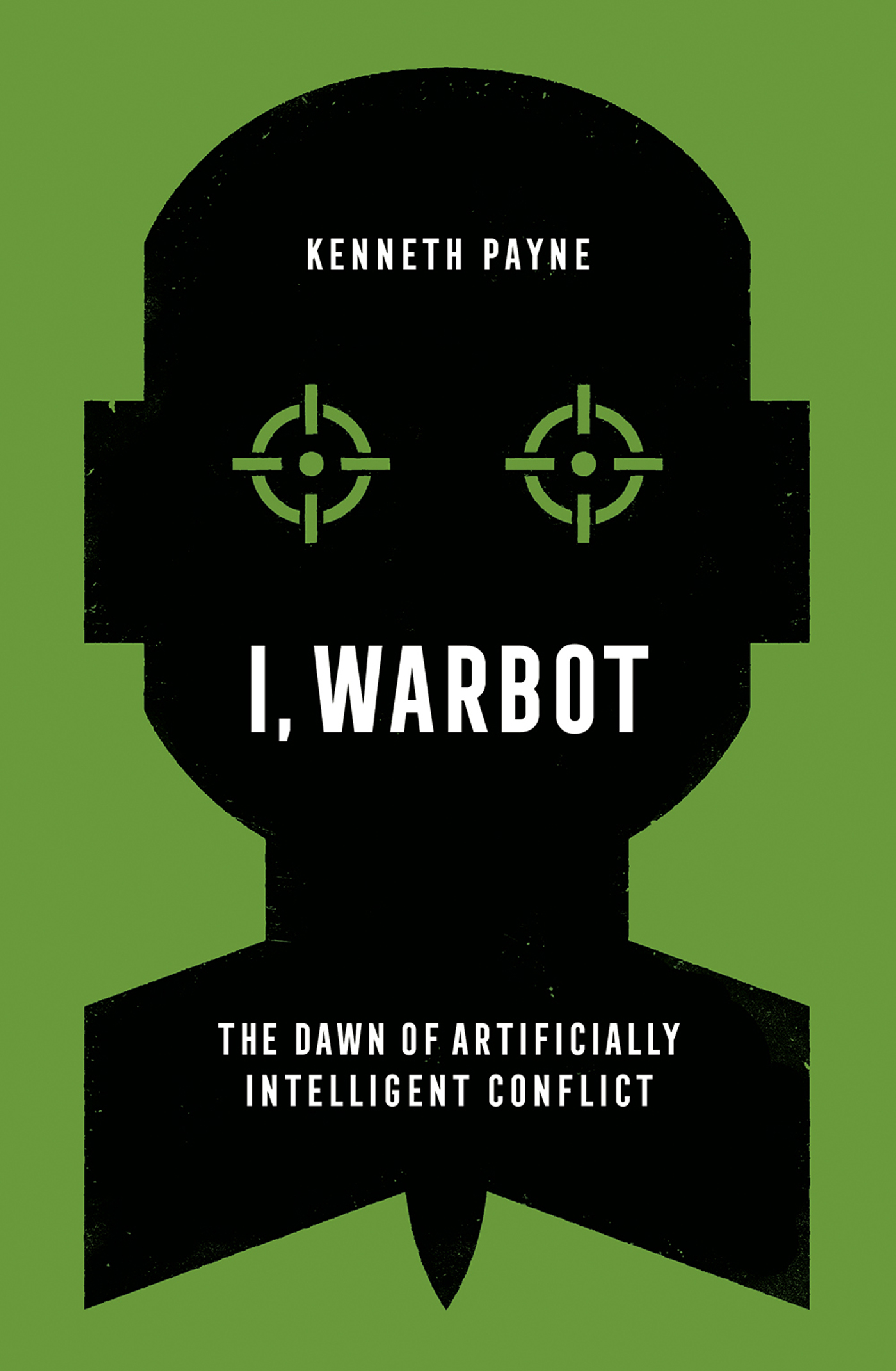 I WARBOT KENNETH PAYNE I Warbot The Dawn of Artificially Intelligent - photo 1