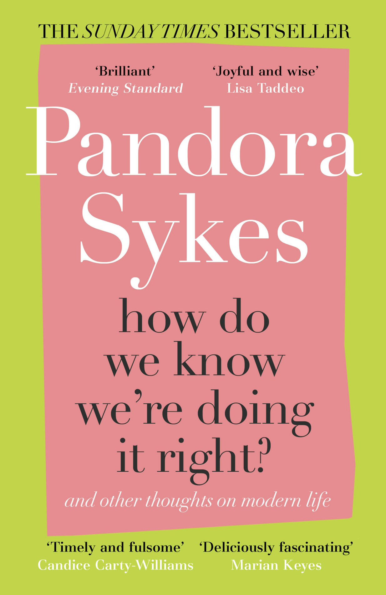 Pandora Sykes How Do We Know Were Doing It Right and other thoughts on - photo 1