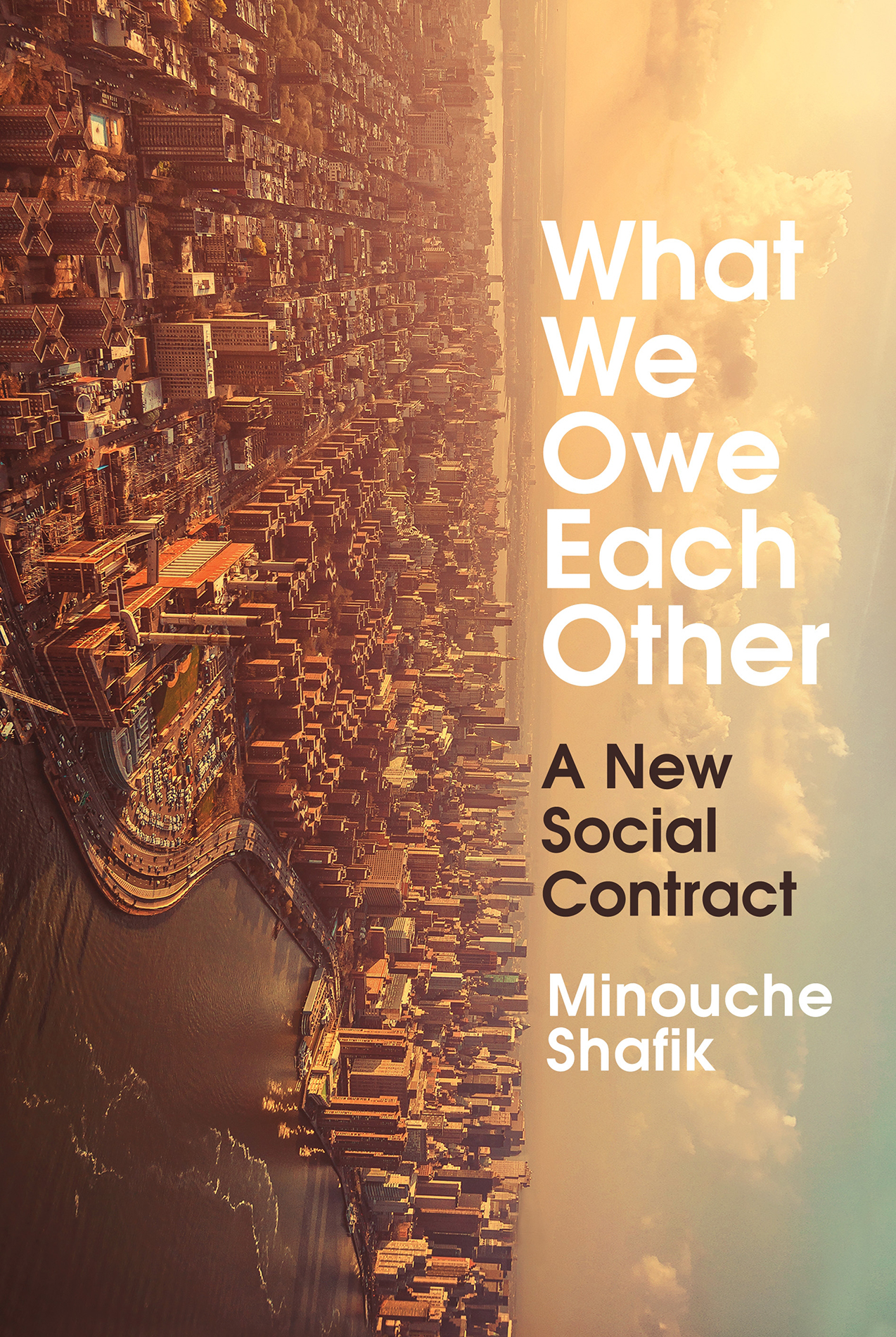 Minouche Shafik What We Owe Each Other A New Social Contract Contents - photo 1