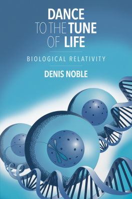 Denis Noble - Dance to the Tune of Life: Biological Relativity