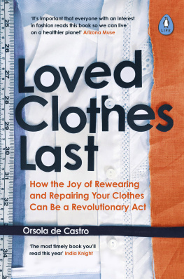 Orsola De Castro Loved clothes last : how the joy of rewearing and repairing your clothes can be a revolutionary act