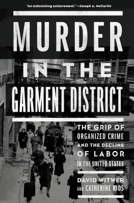 David Witwer - Murder in the Garment District: The Grip of Organized Crime and the Decline of Labor in the United States