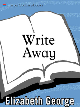 Elizabeth George - Write Away: One Novelists Approach to Fiction and the Writing Life