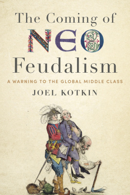 Joel Kotkin The Coming of Neo-Feudalism: A Warning to the Global Middle Class