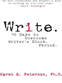 Karen E. Peterson - Write.: 10 Days to Overcome Writers Block. Period.: 10 Days to Overcoming Writers Block, Period