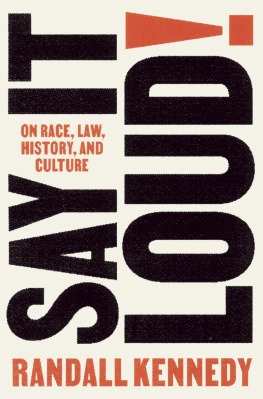 Randall Kennedy Say It Loud!: On Race, Law, History, and Culture