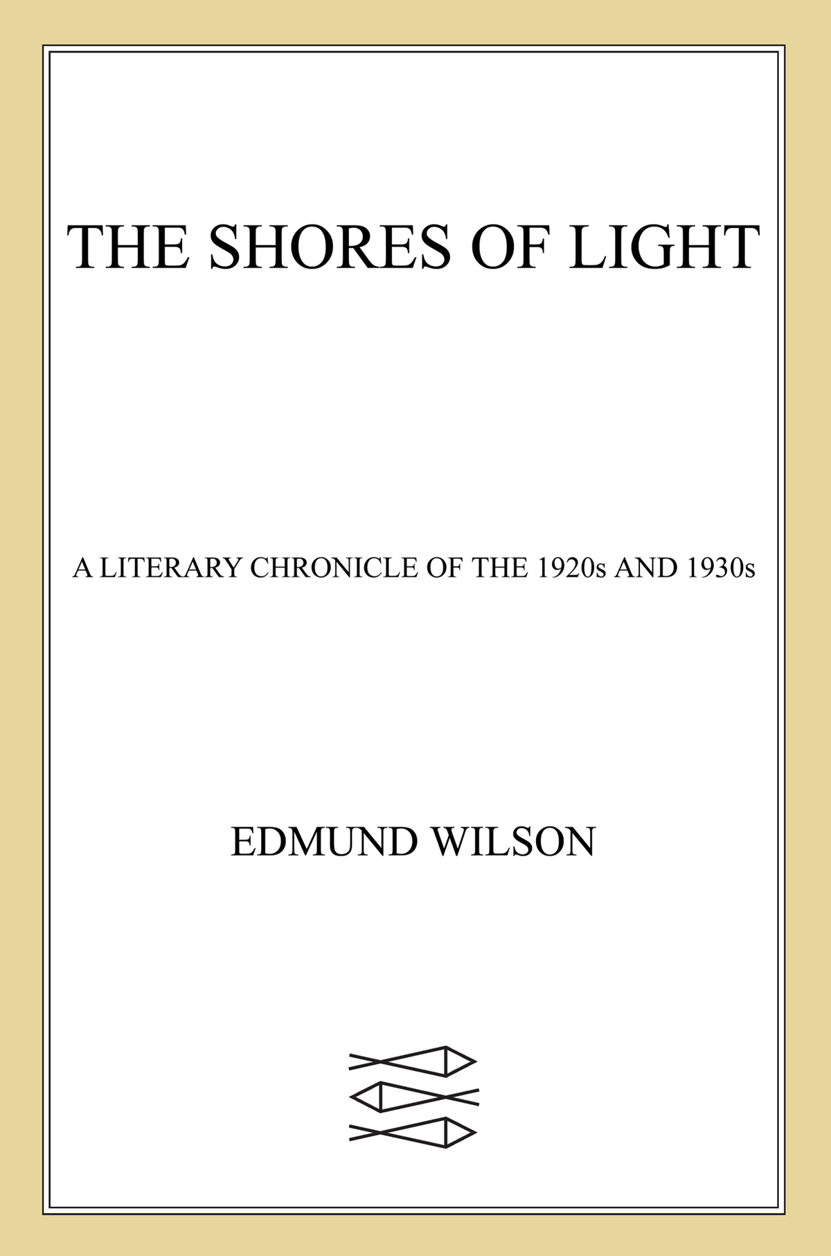 The Shores of Light A Literary Chronicle of the Twenties and Thirties BY - photo 1